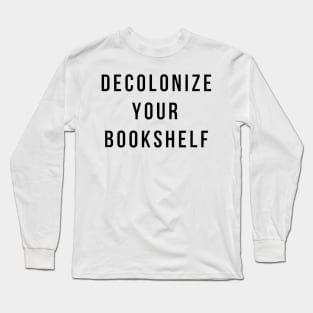 decolonize your bookshelf Long Sleeve T-Shirt